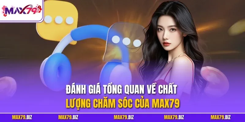 Đánh giá tổng quan về chất lượng chăm sóc của MAX79