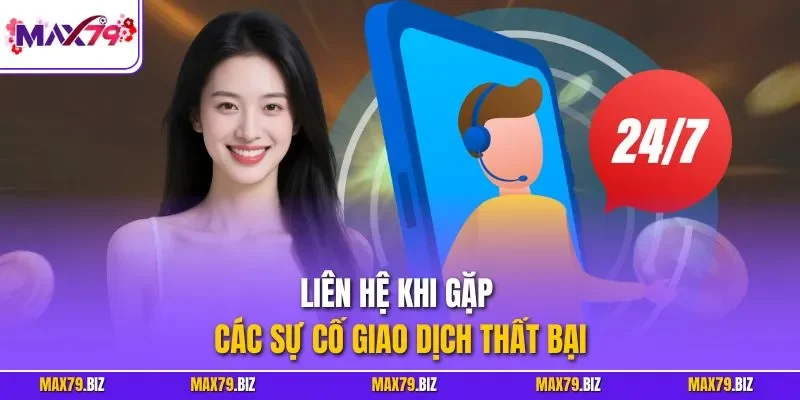 Liên hệ khi gặp các sự cố giao dịch thất bại