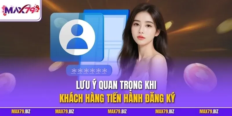 Lưu ý quan trọng khi khách hàng tiến hành đăng ký